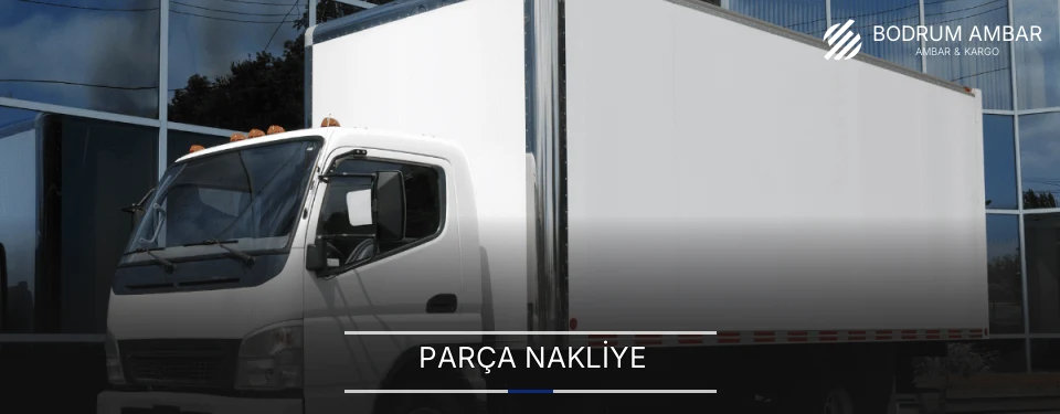 Bodrum Parça Nakliye Operasyon Destek